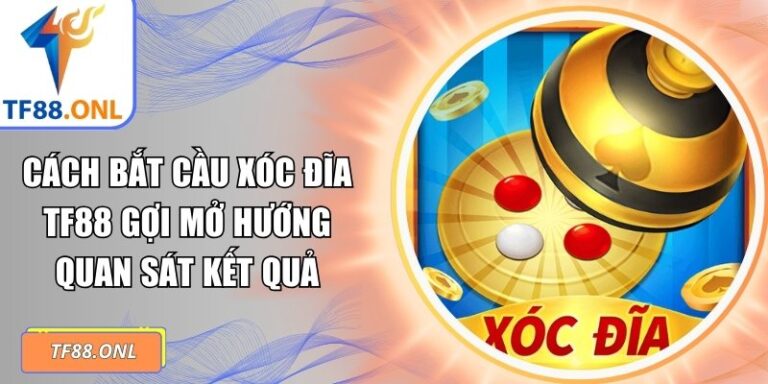 cách bắt cầu xóc đĩa TF88