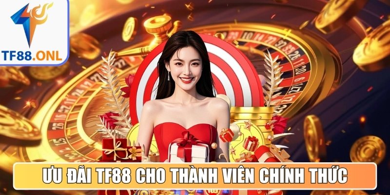 Ưu đãi TF88 dành riêng cho thành viên chính thức