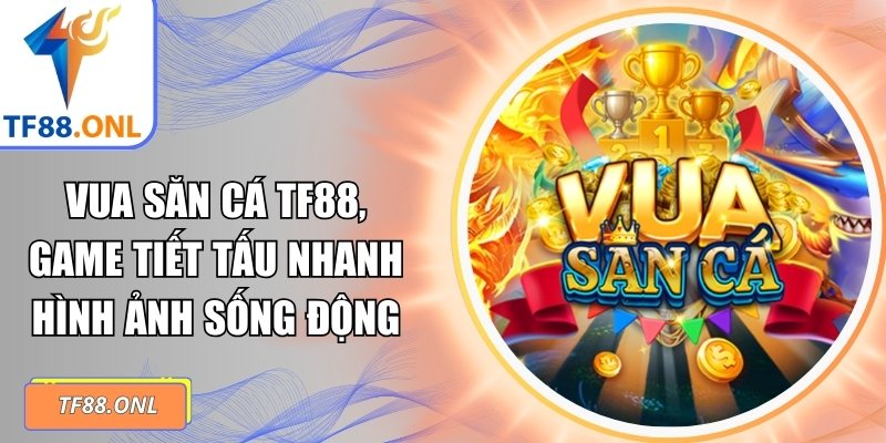 Vua săn cá TF88
